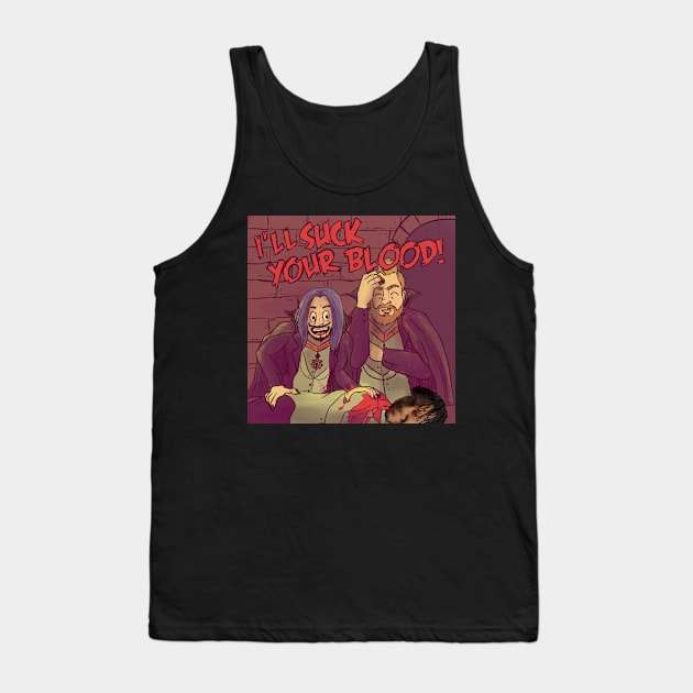 I'll Suck Your Blood Podcast Tank Top by Horror Soup Podcast